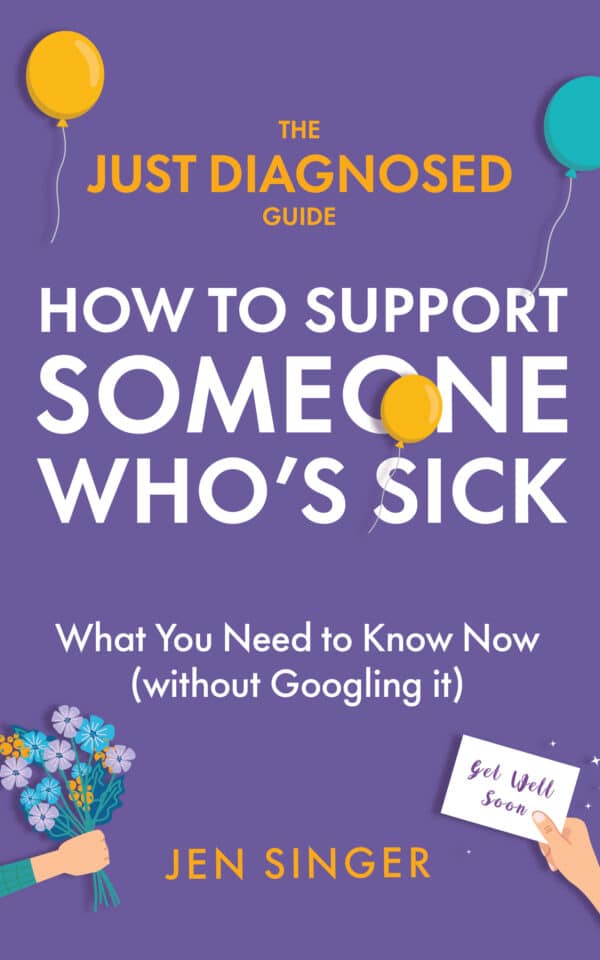 Just Diagnosed Guide How to Support Someone Who's Sick